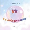 Íris: E o vento que a levou (Portuguese Edition) Íris: E o vento que a levou (Portuguese Edition)