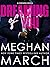 Dreaming of You by Meghan March Dreaming of You by Meghan March