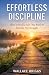 Effortless Discipline: How ...