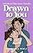 Drawn to You by Rochelle Wolf