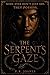 The Serpent‘s Gaze: The Ser...