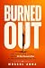 Burned Out: Why You're Exha...