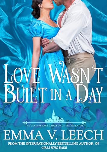 Love Wasn't Built in a Day (The Venturesome Ladies of Little Valentine Book 8)