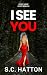I See You by S.C. Hatton