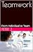 Teamwork: From Individual t...