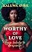 WORTHY OF LOVE: A Single Mo...