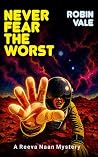 Never Fear the Worst: A Reeva Naan Mystery (Justice Marsborn - The Reeva Naan Mysteries Book 2)