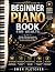 The Complete Guide to Beginner Piano Book for Adults by Owen Fletcher