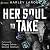 Her Soul to Take (Souls Trilogy, #1)