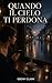 Quando il cielo ti perdona:...