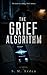 The Grief Algorithm (The AfterVoice Trilogy Book 1)
