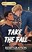 Take the Fall: A Slow-Burn ...