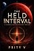 The Held Interval by Prity V