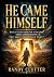 He Came Himself: What If Ev...
