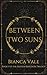 Between Two Suns: Book One ...