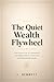The Quiet Wealth Flywheel: ...