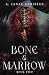 Bone & Marrow by A. Janae Diminick