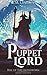 The Puppet Lord by E.M. Linden