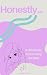 Honestly: A Girl's Guide to...