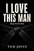 I Love This Man: Okay, So I...
