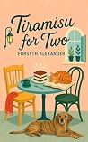 Tiramisu for Two by Forsyth Alexander Tiramisu for Two by Forsyth Alexander