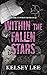 Within the Fallen Stars by Kelsey   Lee