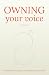 Owning Your Voice: A Compre...