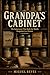 Grandpa’s Cabinet: The Substances That Built the World, Forgotten in a Drawer (The Old Ways Practical Guides)