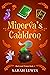 Minerva's Cauldron