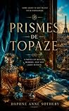 PRISMES DE TOPAZE by Daphne Anne Sotheby