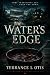 The Water's Edge by Terrance Otis