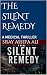 THE SILENT REMEDY: A MEDICA...