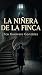 La Niñera de la Finca: Un t...