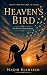 Heaven's Bird: Songs from Dreamer in Chains: A Lyrical Journey of Exile, Survival, and Resilience