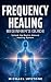 Frequency Healing: Beginner...