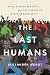 The Last Humans: UFOs, Glob...