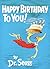 Happy Birthday to You! by Dr. Seuss Happy Birthday to You! by Dr. Seuss