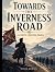 Towards The Inverness Road:...