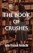 The Book of Crushes by Katie Prescott Heidecke