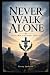 Never Walk Alone: Faith Ami...
