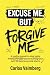 Excuse Me, but Forgive Me: ...