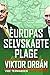 Europas selvskabte plage. V...