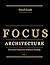 Focus Architecture: The Cor...