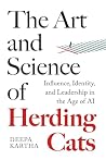 The Art and Science of Herding Cats: Influence, Identity, and Leadership When Control Is an Illusion In The Age Of AI
