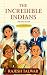 THE INCREDIBLE INDIANS: THE...
