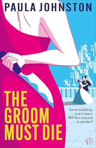 The Groom Must Die: A summer-sizzling domestic thriller laced with dark comedy (Kindle Edition)