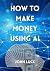 How to Make Money Online Us...