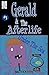 Gerald & The Afterlife by T. Volpone