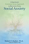 A Survivor’s Common Sense Approach to Recovery from Social An... by Robert  F. Mullen