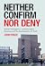Neither Confirm Nor Deny: British Intelligence, Lawless Agent Running and the Suppression of Truth